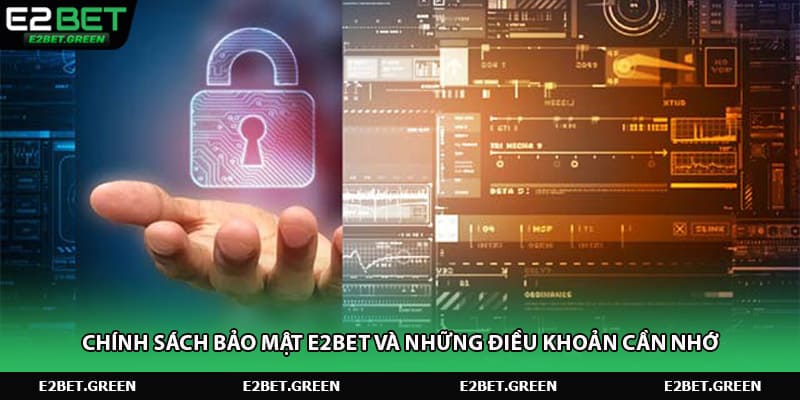 Chính sách bảo mật E2bet và nội dung quản lý cookies