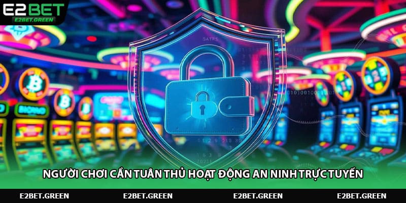 Người chơi cần tuân thủ hoạt động an ninh trực tuyến