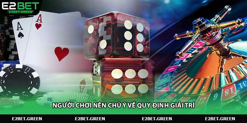 Người chơi nên chú ý về quy định giải trí